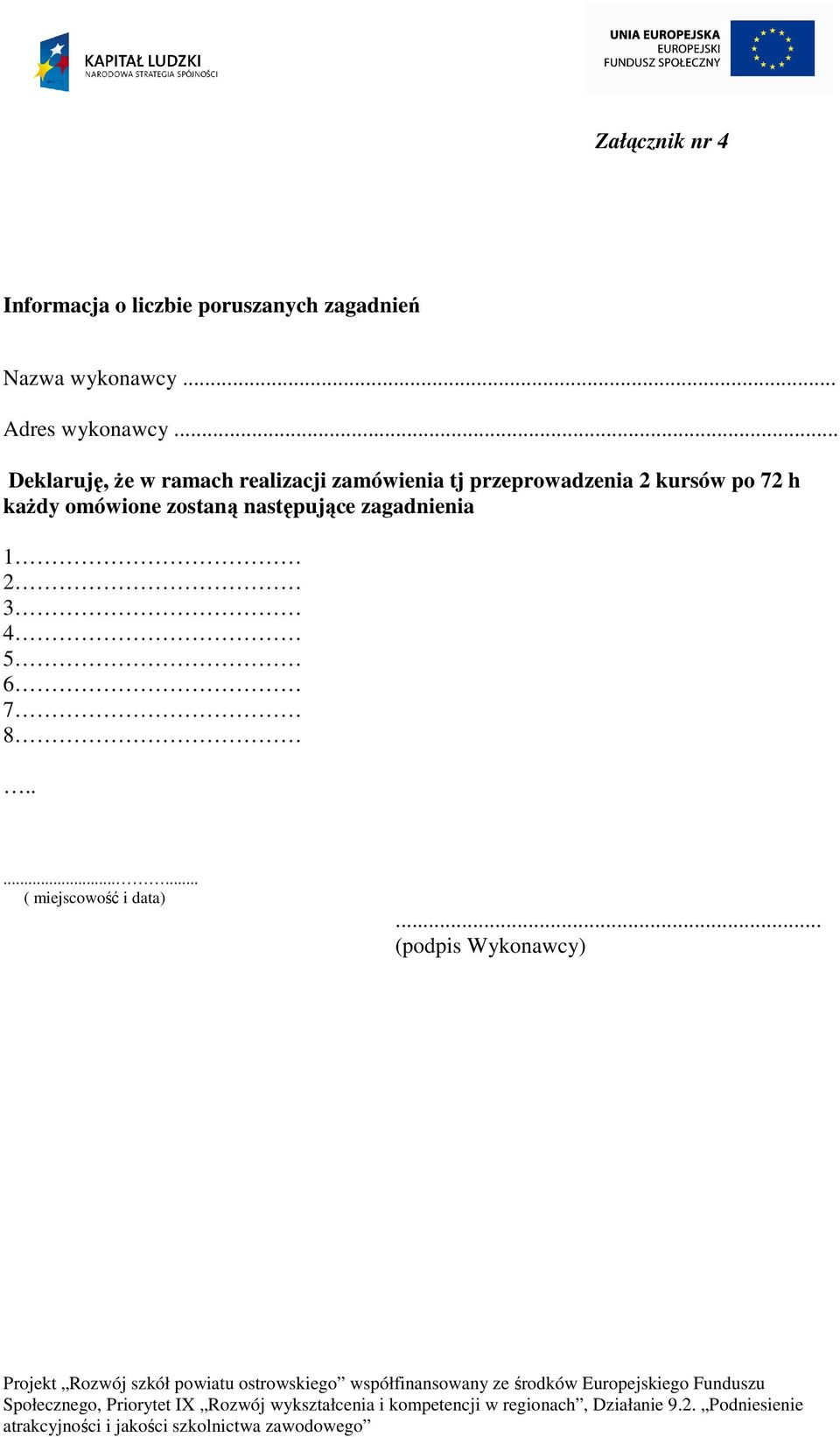 .. Deklaruję, że w ramach realizacji zamówienia tj