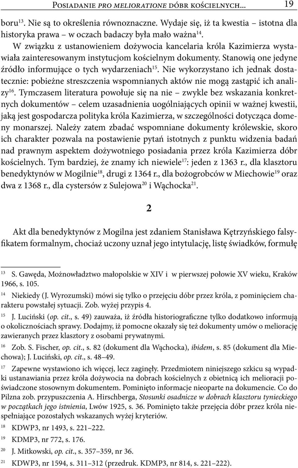 Nie wykorzystano ich jednak dostatecznie: pobieżne streszczenia wspomnianych aktów nie mogą zastąpić ich analizy 16.