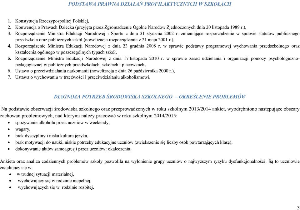 zmieniające rozporządzenie w sprawie statutów publicznego przedszkola oraz publicznych szkół (nowelizacja rozporządzenia z 21 maja 2001 r.), 4.