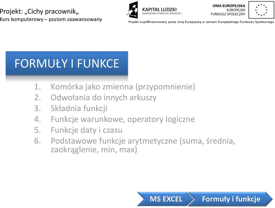 Funkcje warunkowe, operatory logiczne 5. Funkcje daty i czasu 6.