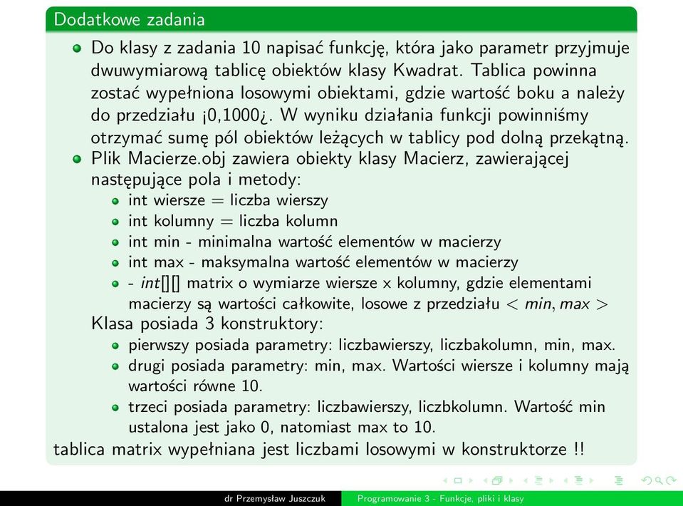 W wyniku działania funkcji powinniśmy otrzymać sumę pól obiektów leżących w tablicy pod dolną przekątną. Plik Macierze.