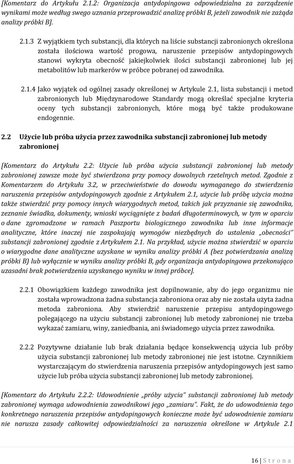 jakiejkolwiek ilości substancji zabronionej lub jej metabolitów lub markerów w próbce pobranej od zawodnika. 2.1.4 Jako wyjątek od ogólnej zasady określonej w Artykule 2.