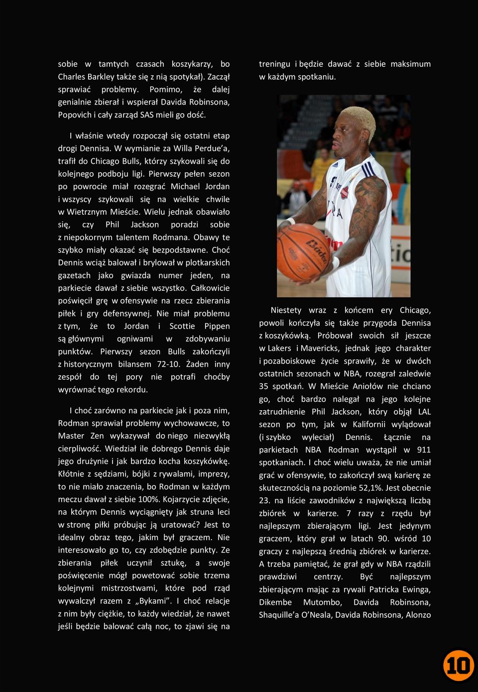 W wymianie za Willa Perdue a, trafił do Chicago Bulls, którzy szykowali się do kolejnego podboju ligi.