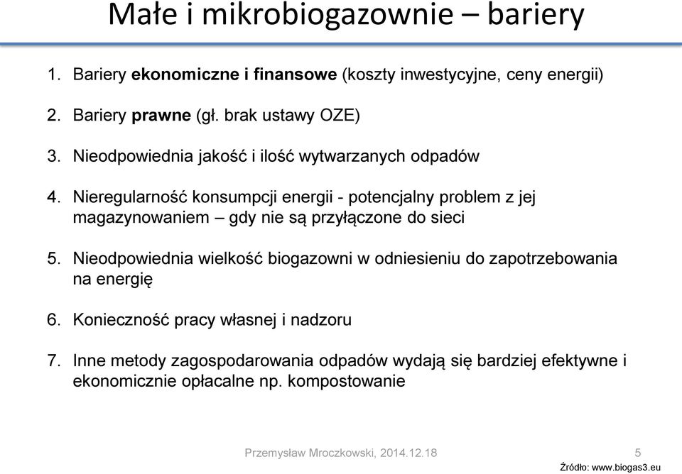 Nieregularność konsumpcji energii - potencjalny problem z jej magazynowaniem gdy nie są przyłączone do sieci 5.