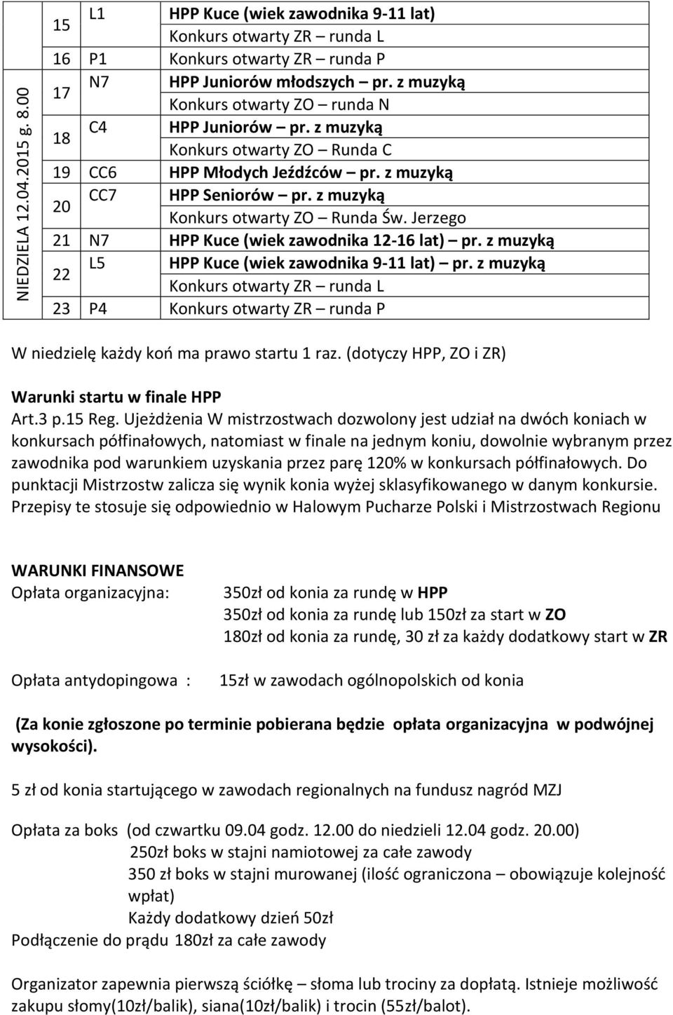 Jerzego 21 N7 HPP Kuce (wiek zawodnika 12-16 lat) pr. z muzyką 22 L5 HPP Kuce (wiek zawodnika 9-11 lat) pr.