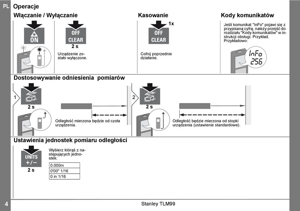 Przykładowo: Dostosowywanie odniesienia pomiarów s s Odległość mierzona będzie od czoła urządzenia.