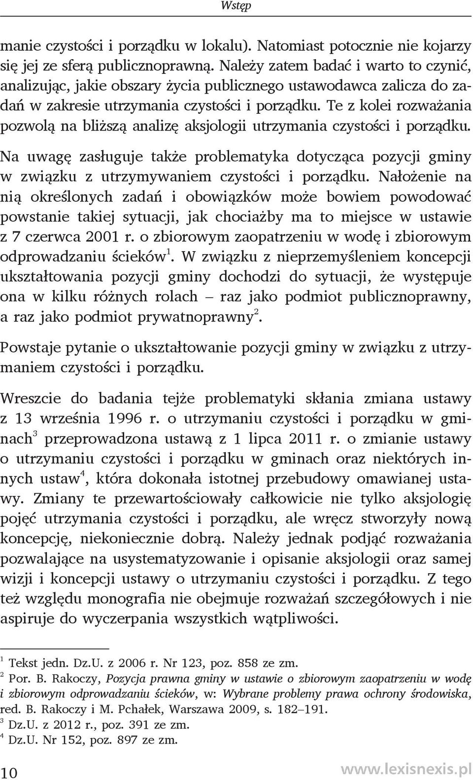 Te z kolei rozważania pozwolą na bliższą analizę aksjologii utrzymania czystości i porządku.