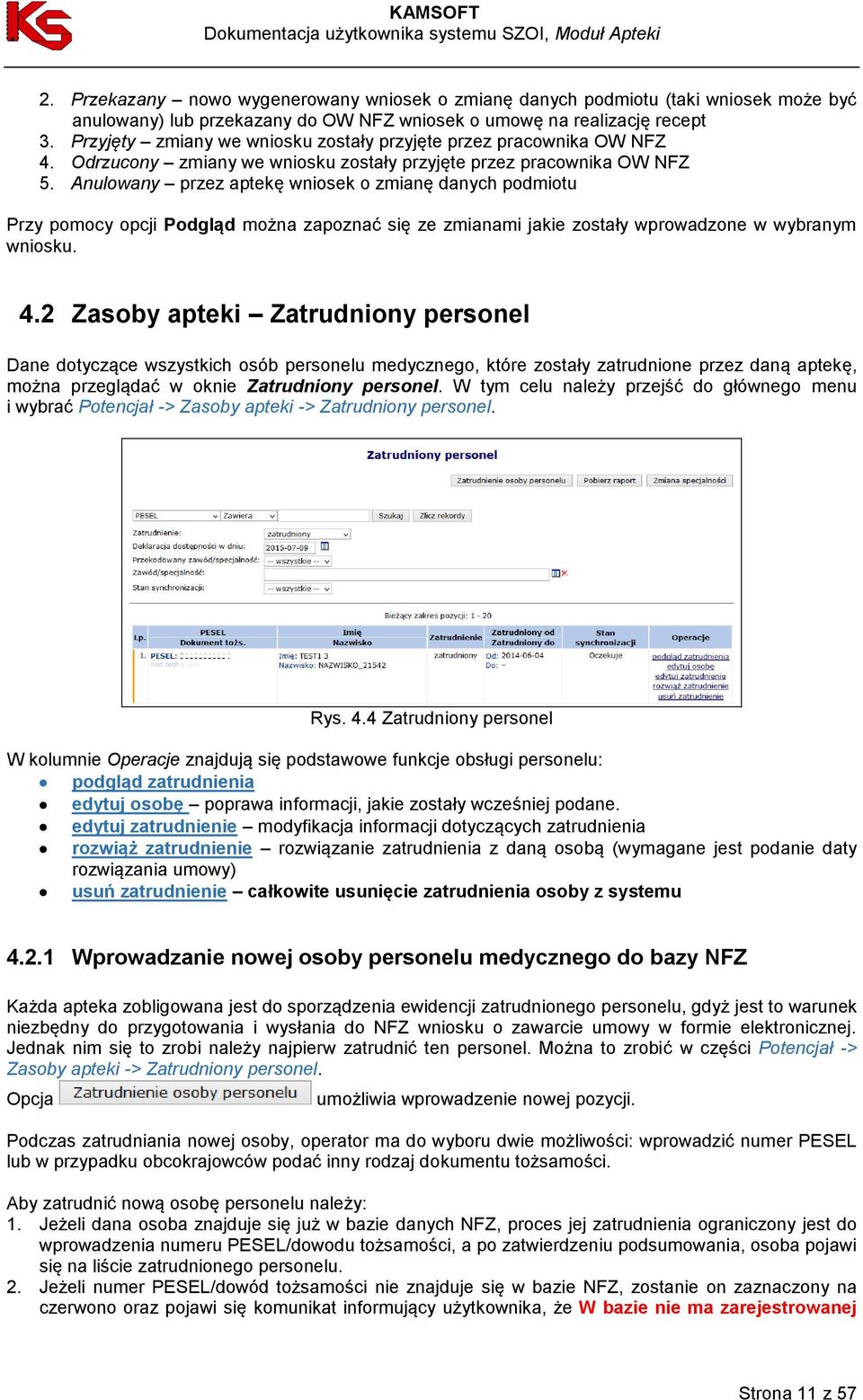 Anulowany przez aptekę wniosek o zmianę danych podmiotu Przy pomocy opcji Podgląd można zapoznać się ze zmianami jakie zostały wprowadzone w wybranym wniosku. 4.