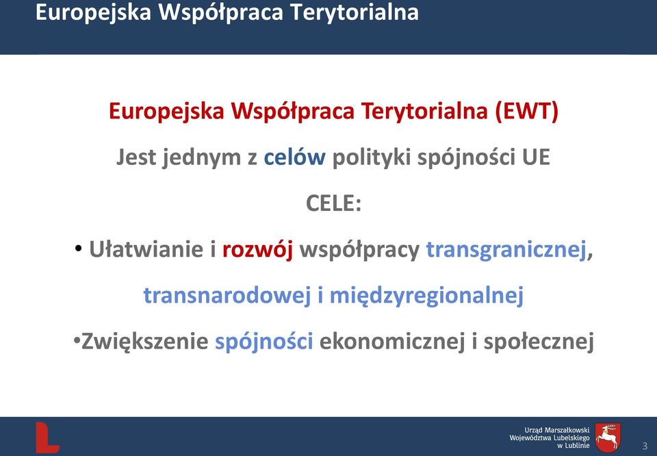 CELE: Ułatwianie i rozwój współpracy transgranicznej,