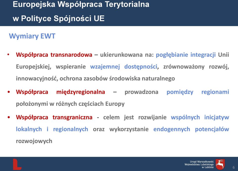 naturalnego Współpraca międzyregionalna prowadzona pomiędzy regionami położonymi w różnych częściach Europy Współpraca