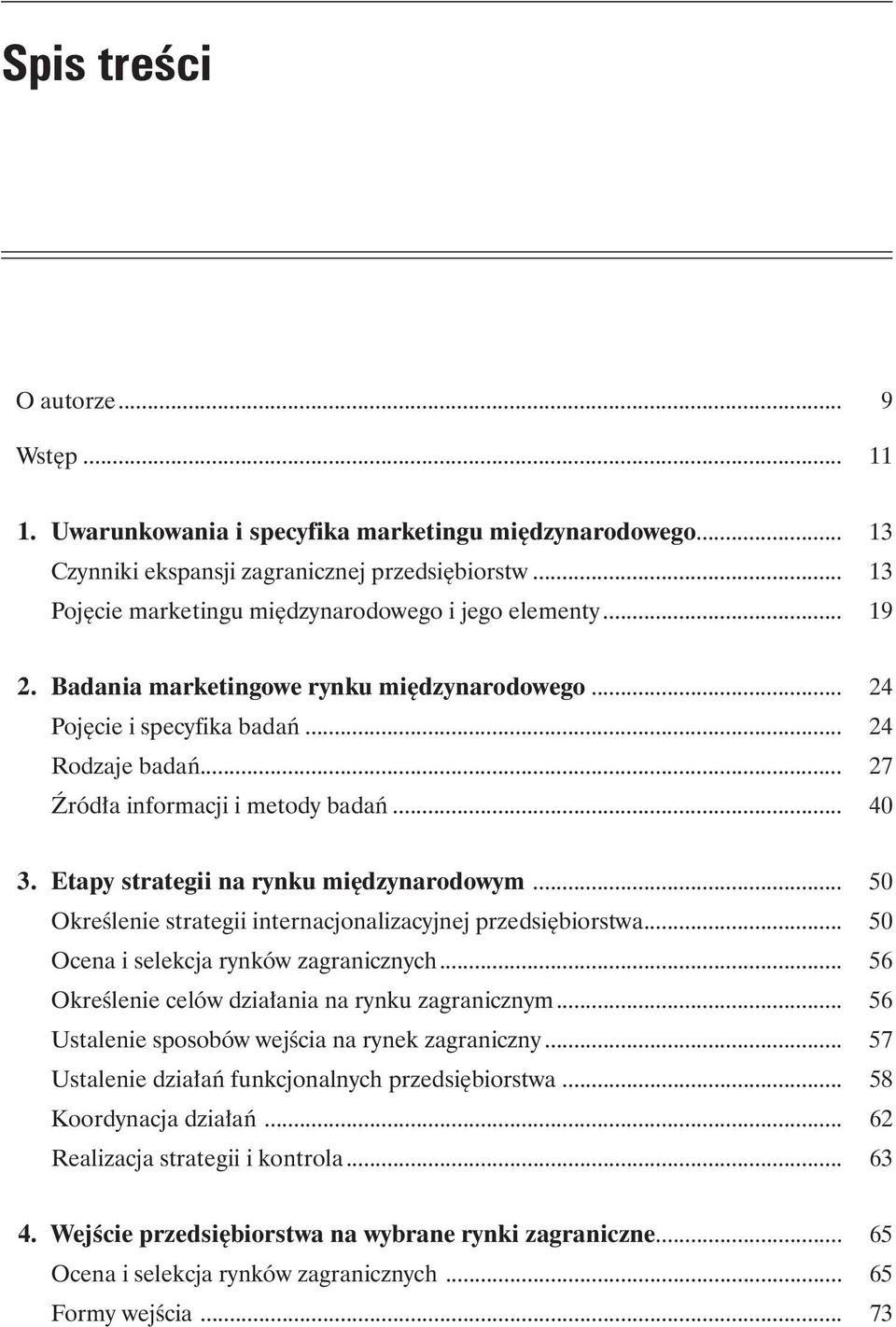 .. 40 3. Etapy strategii na rynku międzynarodowym... 50 Określenie strategii internacjonalizacyjnej przedsiębiorstwa... 50 Ocena i selekcja rynków zagranicznych.