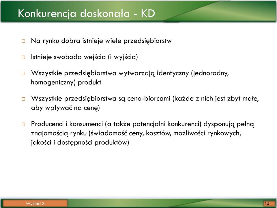 ceno-biorcami (każde z nich jest zbyt małe, aby wpływać na cenę) Producenci i konsumenci (a także potencjalni