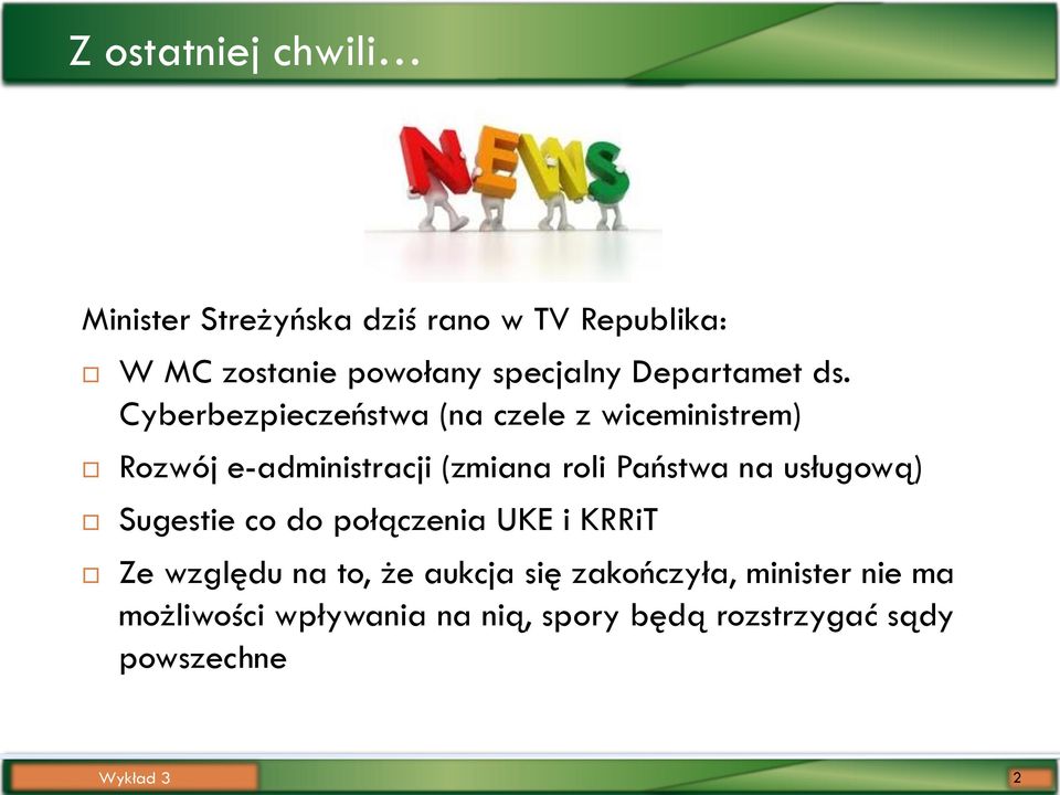 Cyberbezpieczeństwa (na czele z wiceministrem) Rozwój e-administracji (zmiana roli Państwa na