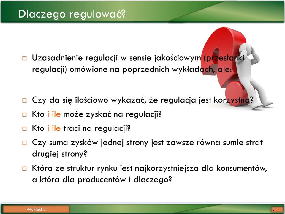 ale: Czy da się ilościowo wykazać, że regulacja jest korzystna? Kto i ile może zyskać na regulacji?