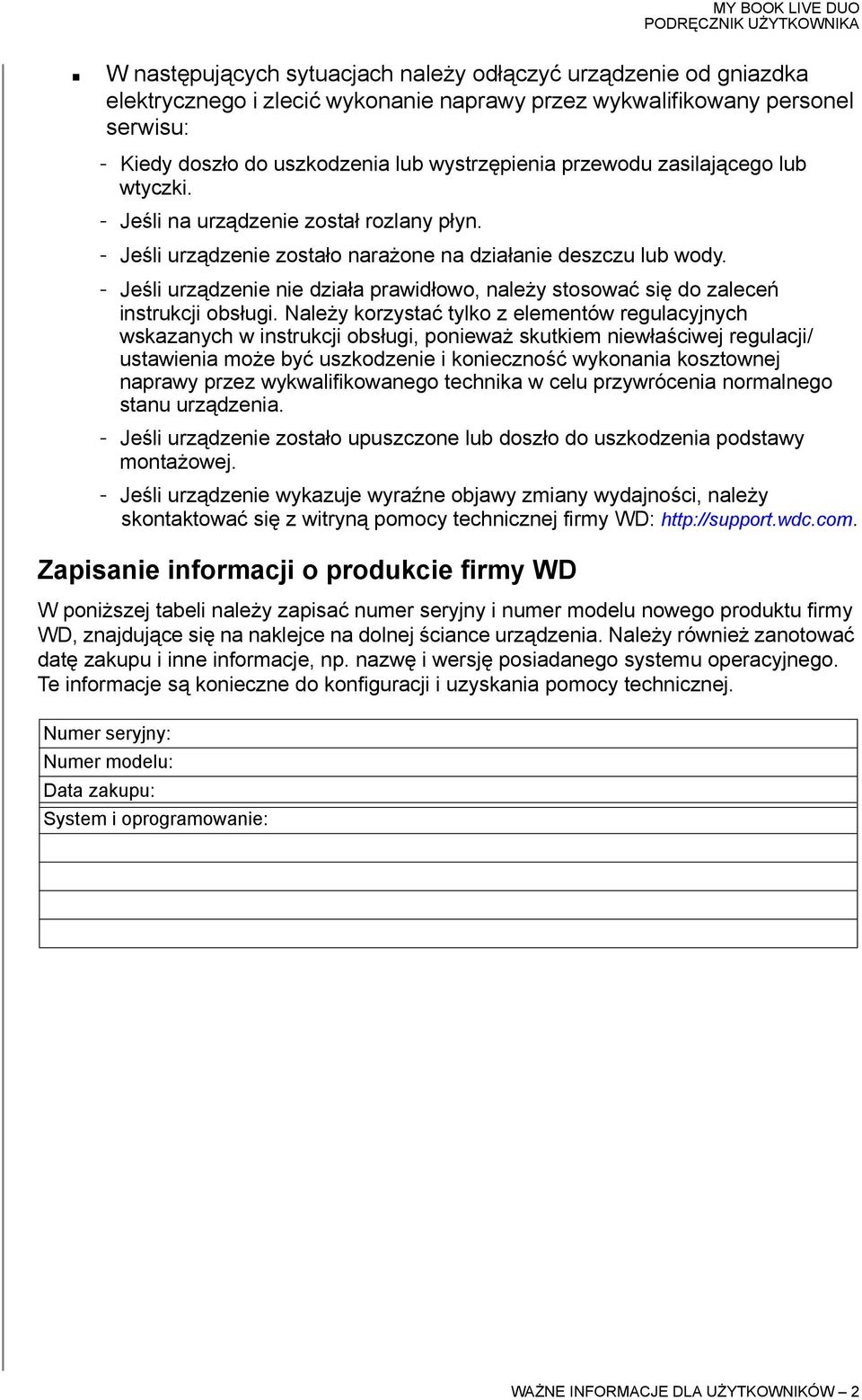 - Jeśli urządzenie nie działa prawidłowo, należy stosować się do zaleceń instrukcji obsługi.