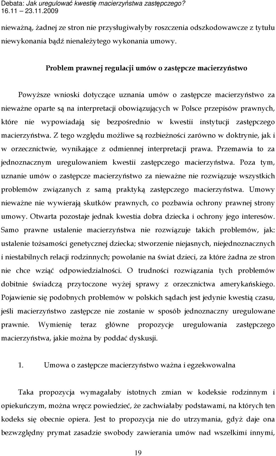 prawnych, które nie wypowiadają się bezpośrednio w kwestii instytucji zastępczego macierzyństwa.