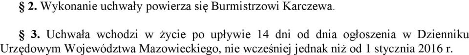 Uchwała wchodzi w życie po upływie 14 dni od dnia