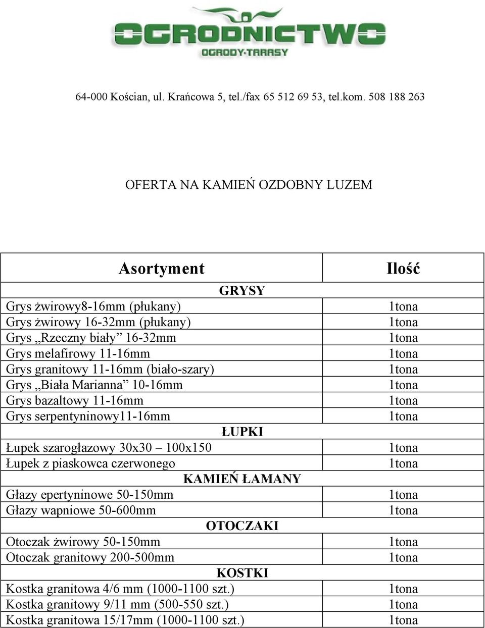 30x30 100x150 Łupek z piaskowca czerwonego KAMIEŃ ŁAMANY Głazy epertyninowe 50-150mm Głazy wapniowe 50-600mm OTOCZAKI Otoczak żwirowy 50-150mm Otoczak