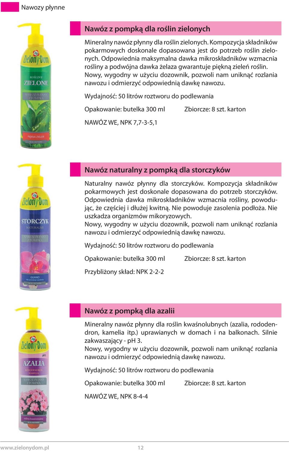 Nowy, wygodny w użyciu dozownik, pozwoli nam uniknąć rozlania nawozu i odmierzyć odpowiednią dawkę nawozu. Wydajność: 50 litrów roztworu do podlewania Opakowanie: butelka 300 ml Zbiorcze: 8 szt.