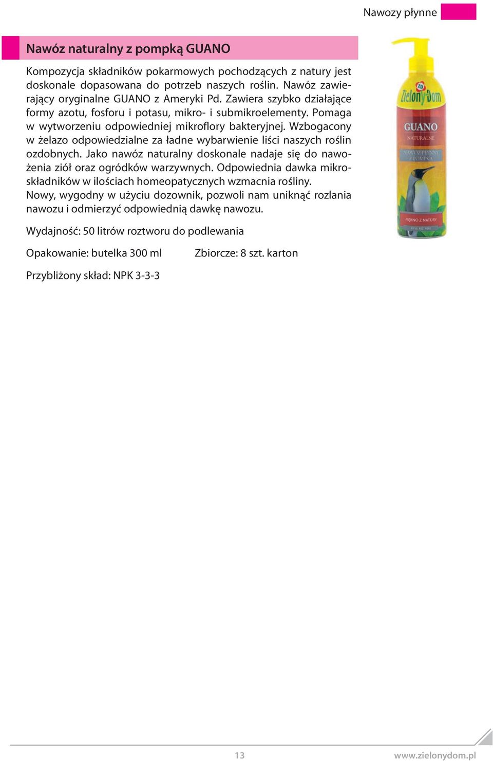 Wzbogacony w żelazo odpowiedzialne za ładne wybarwienie liści naszych roślin ozdobnych. Jako nawóz naturalny doskonale nadaje się do nawożenia ziół oraz ogródków warzywnych.