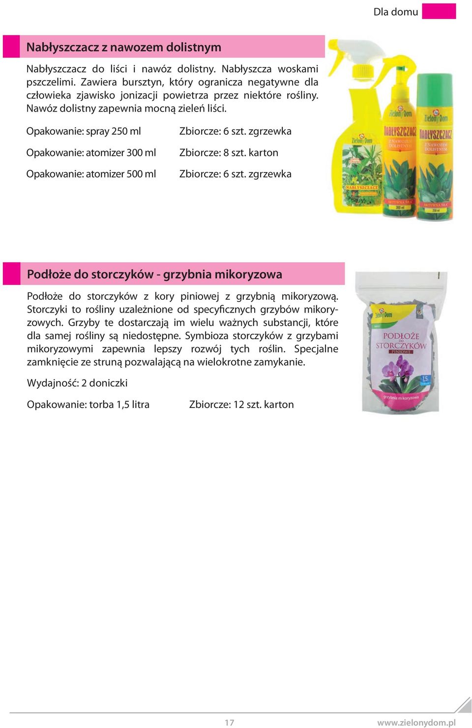 Opakowanie: spray 250 ml Opakowanie: atomizer 300 ml Opakowanie: atomizer 500 ml Zbiorcze: 6 szt. zgrzewka Zbiorcze: 8 szt. karton Zbiorcze: 6 szt.