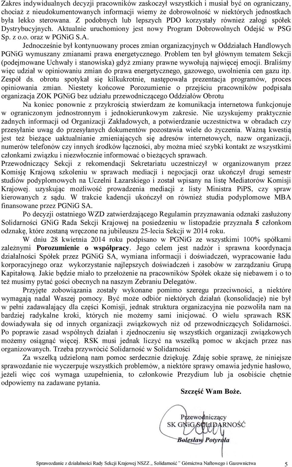 tualnie uruchomiony jest nowy Program Dobrowolnych Odejść w PSG Sp. z o.o. oraz w PGNiG S.A.