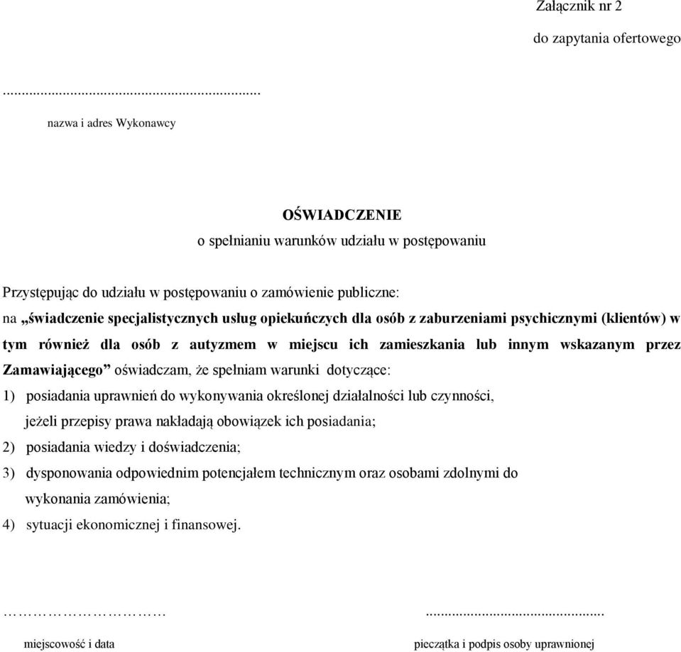 dla osób z zaburzeniami psychicznymi (klientów) w tym również dla osób z autyzmem w miejscu ich zamieszkania lub innym wskazanym przez Zamawiającego oświadczam, że spełniam warunki dotyczące: 1)