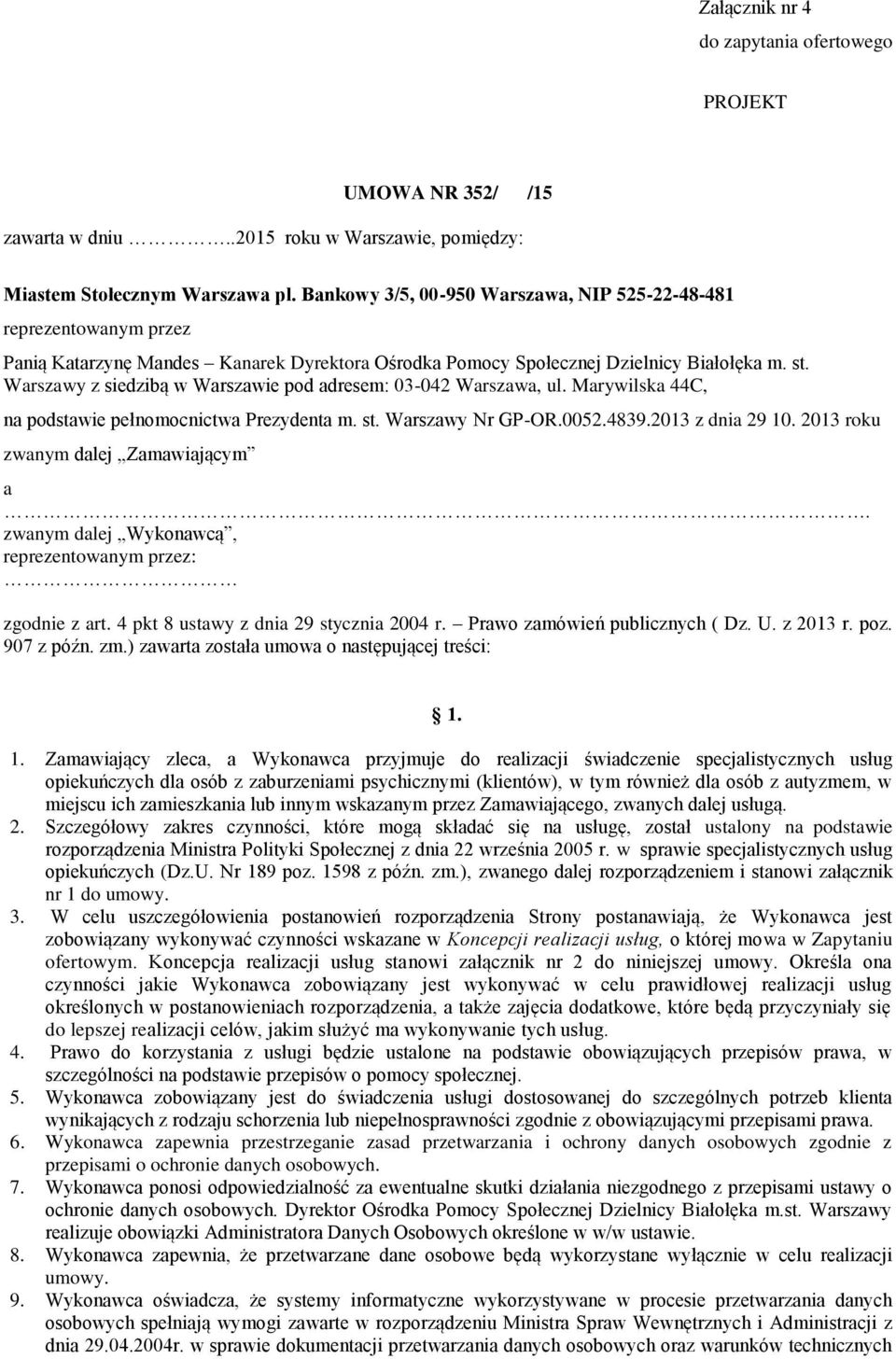 Warszawy z siedzibą w Warszawie pod adresem: 03-042 Warszawa, ul. Marywilska 44C, na podstawie pełnomocnictwa Prezydenta m. st. Warszawy Nr GP-OR.0052.4839.2013 z dnia 29 10.