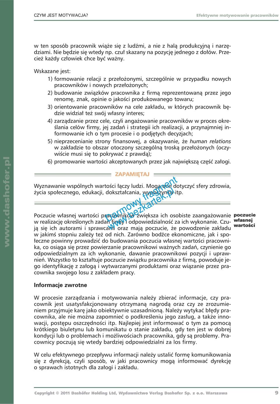 opinie o jakości produkowanego towaru; 3) orientowanie pracowników na cele zakładu, w których pracownik będzie widział teŝ swój własny interes; 4) zarządzanie przez cele, czyli angaŝowanie