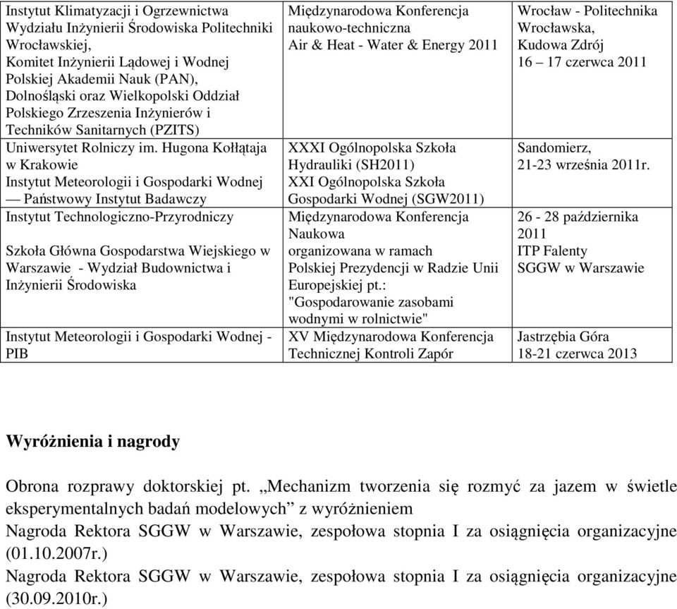Hugona Kołłątaja w Krakowie Państwowy Instytut Badawczy Instytut Technologiczno-Przyrodniczy - Wydział Budownictwa i Inżynierii Środowiska - PIB naukowo-techniczna Air & Heat - Water & Energy 2011