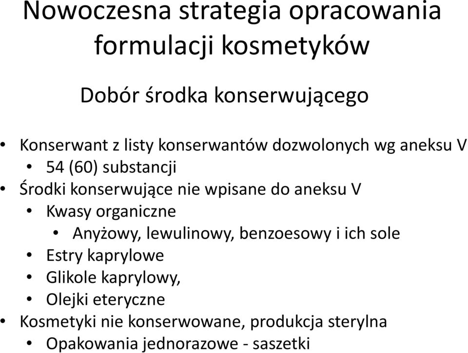 Anyżowy, lewulinowy, benzoesowy i ich sole Estry kaprylowe Glikole kaprylowy, Olejki