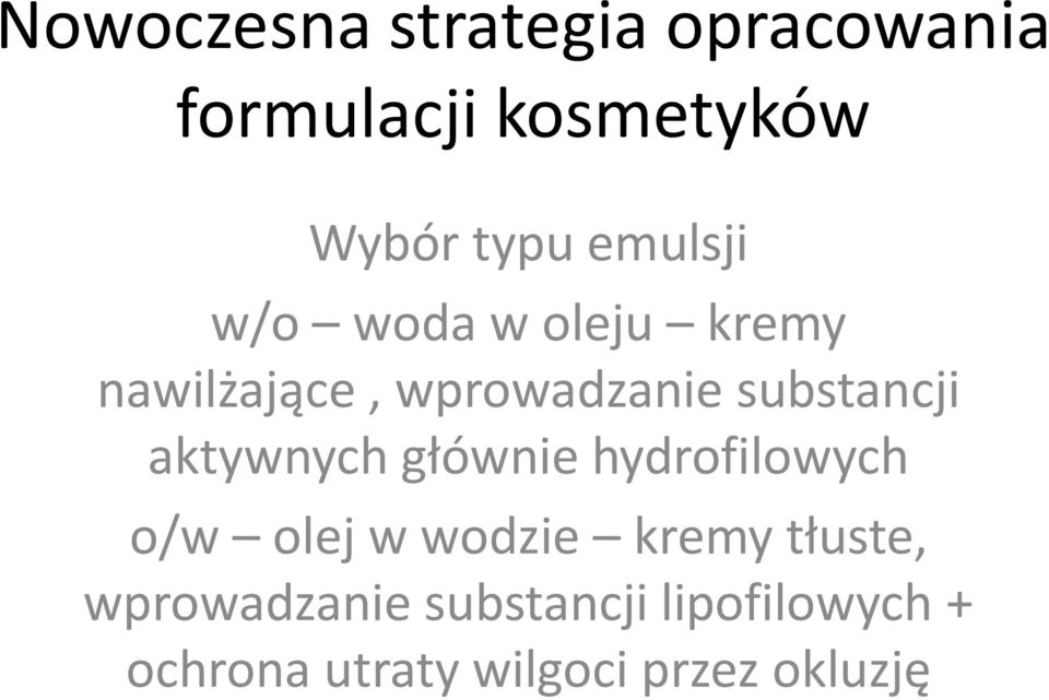 hydrofilowych o/w olej w wodzie kremy tłuste,