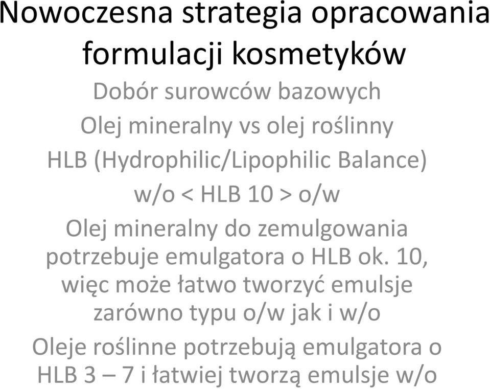 zemulgowania potrzebuje emulgatora o HLB ok.