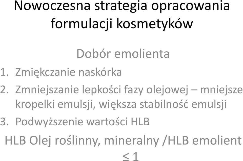 kropelki emulsji, większa stabilność emulsji 3.