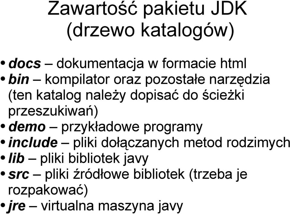 przeszukiwań) demo przykładowe programy include pliki dołączanych metod rodzimych