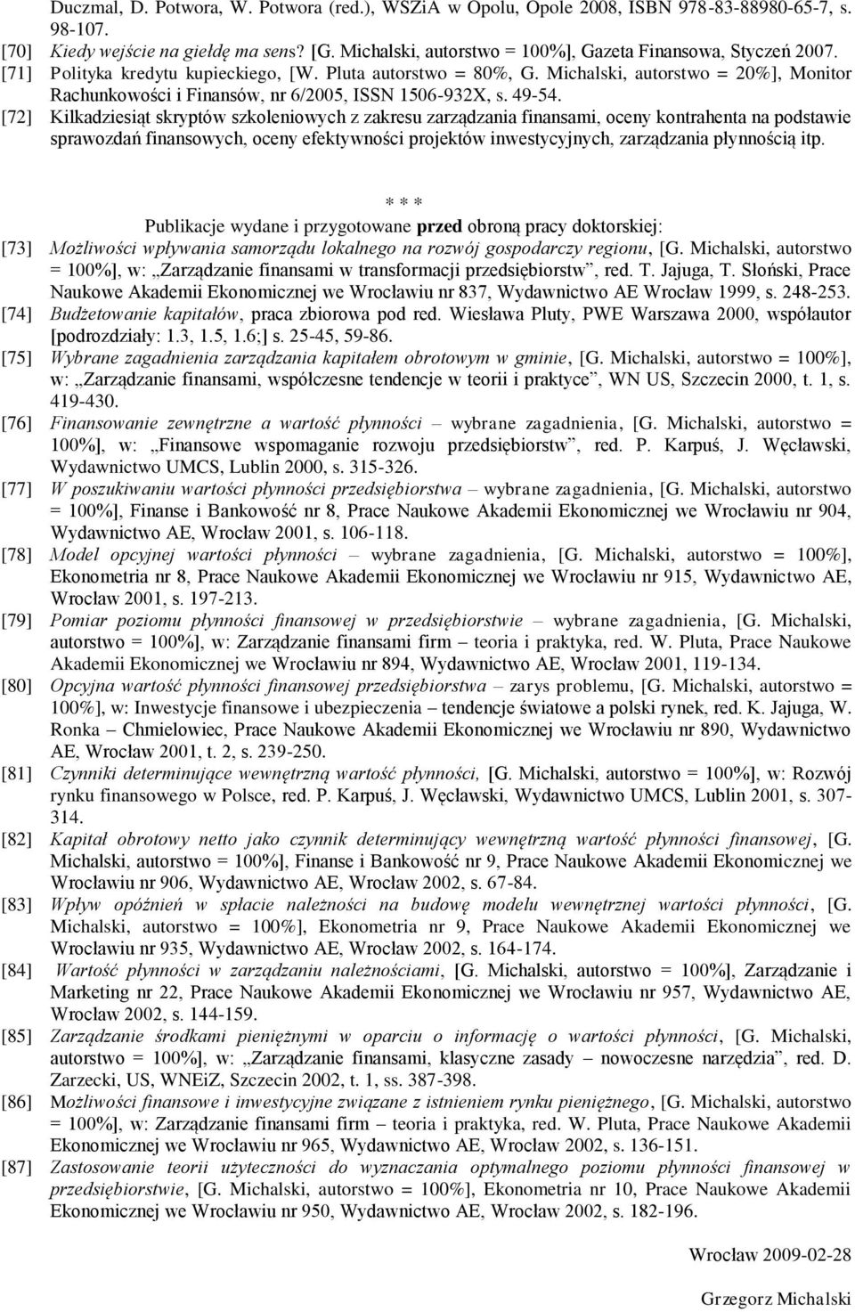 Michalski, autorstwo = 20%], Monitor Rachunkowości i Finansów, nr 6/2005, ISSN 1506-932X, s. 49-54.