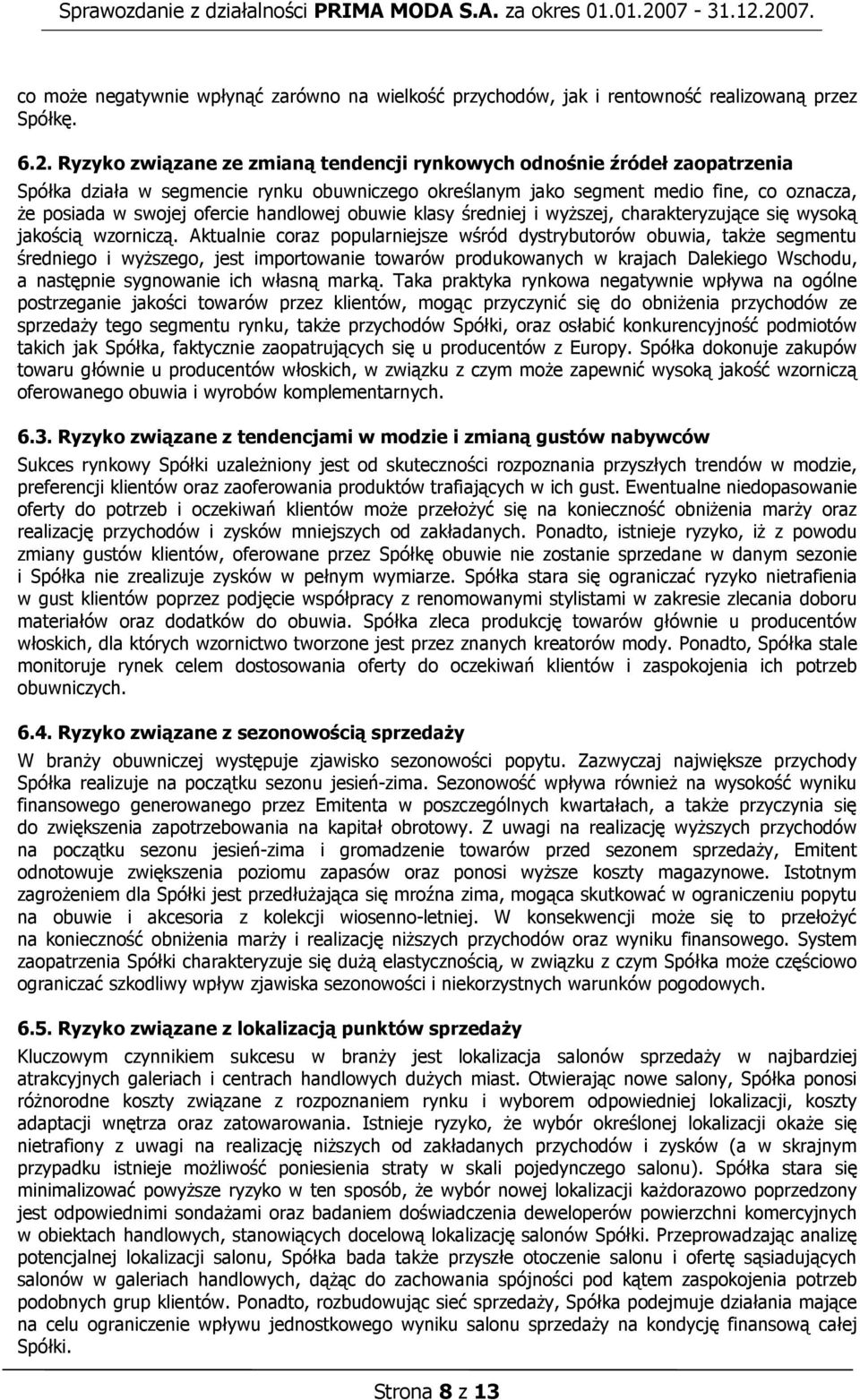 handlowej obuwie klasy średniej i wyższej, charakteryzujące się wysoką jakością wzorniczą.