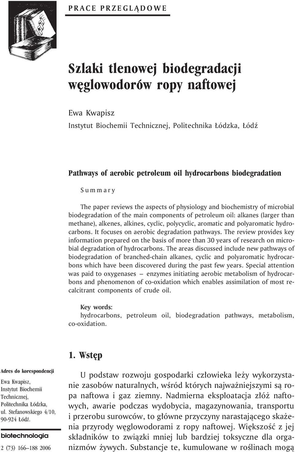 alkines, cyclic, polycyclic, aromatic and polyaromatic hydrocarbons. It focuses on aerobic degradation pathways.