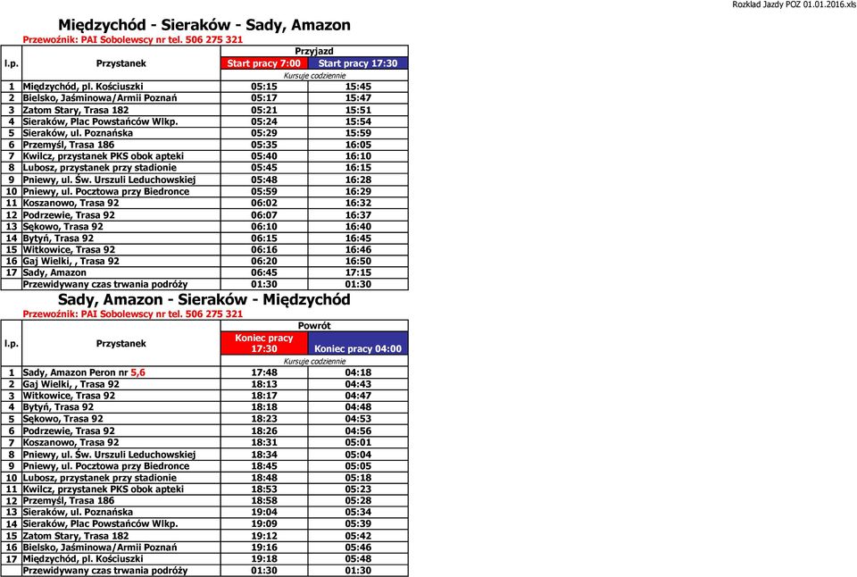Poznańska 05:29 15:59 6 Przemyśl, Trasa 186 05:35 16:05 7 Kwilcz, przystanek PKS obok apteki 05:40 16:10 8 Lubosz, przystanek przy stadionie 05:45 16:15 9 Pniewy, ul. Św.