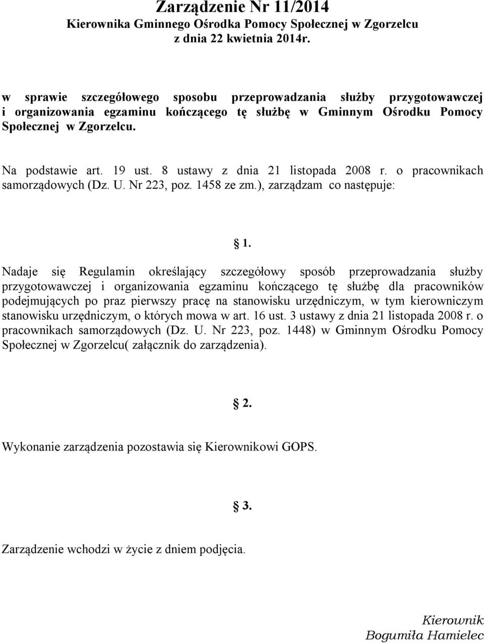 8 ustawy z dnia 21 listopada 2008 r. o pracownikach samorządowych (Dz. U. Nr 223, poz. 1458 ze zm.), zarządzam co następuje: 1.