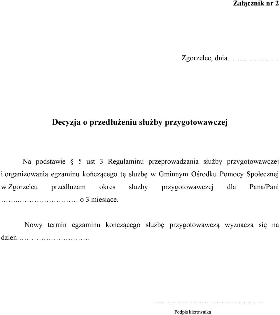 Gminnym Ośrodku Pomocy Społecznej w Zgorzelcu przedłużam okres służby przygotowawczej dla Pana/Pani.