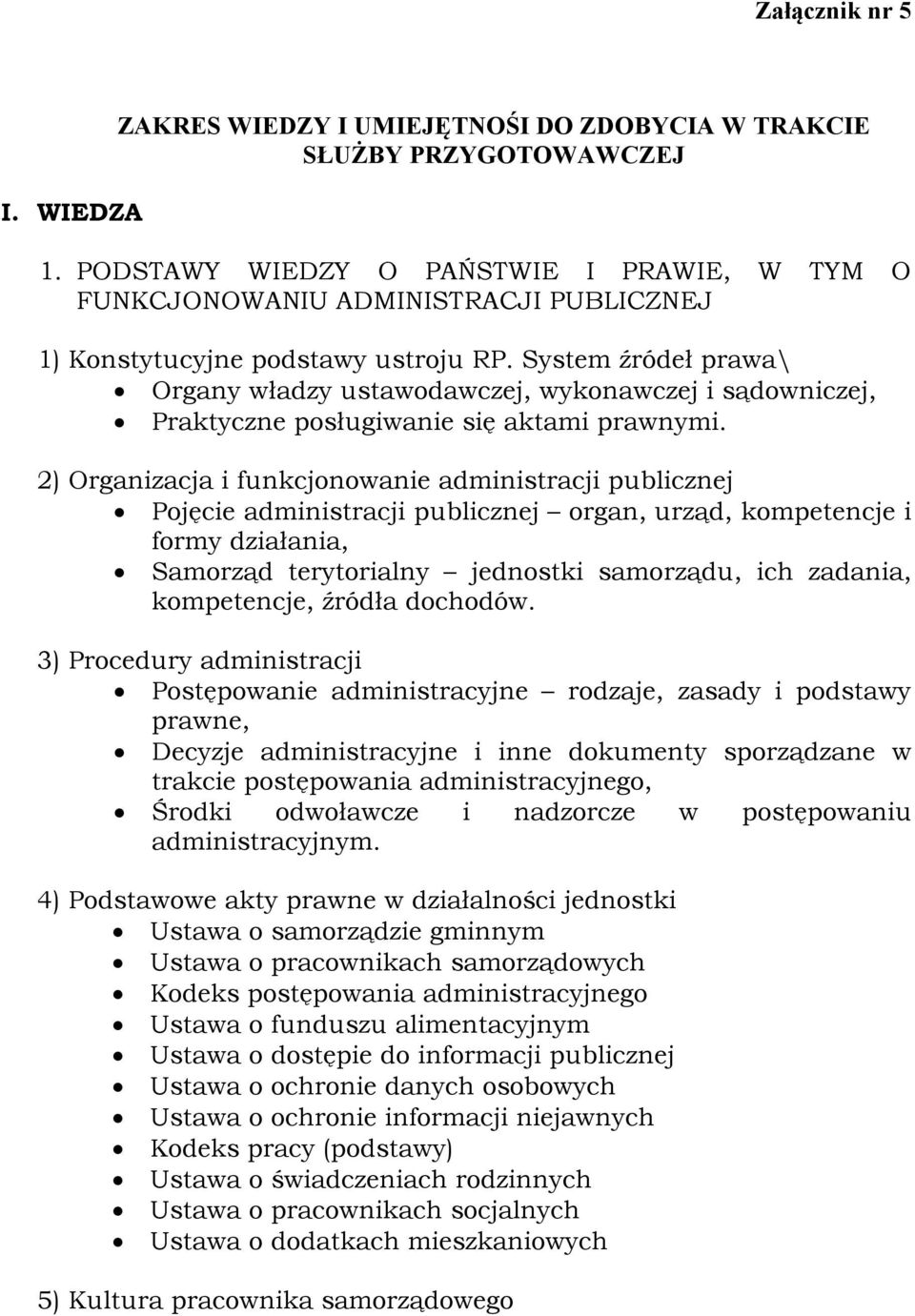 System źródeł prawa\ Organy władzy ustawodawczej, wykonawczej i sądowniczej, Praktyczne posługiwanie się aktami prawnymi.