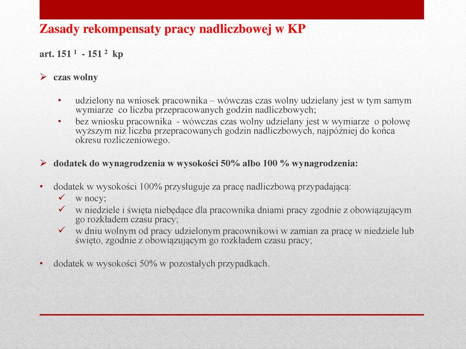 wolny udzielany jest w wymiarze o połowę wyższym niż liczba przepracowanych godzin nadliczbowych, najpóźniej do końca okresu rozliczeniowego.