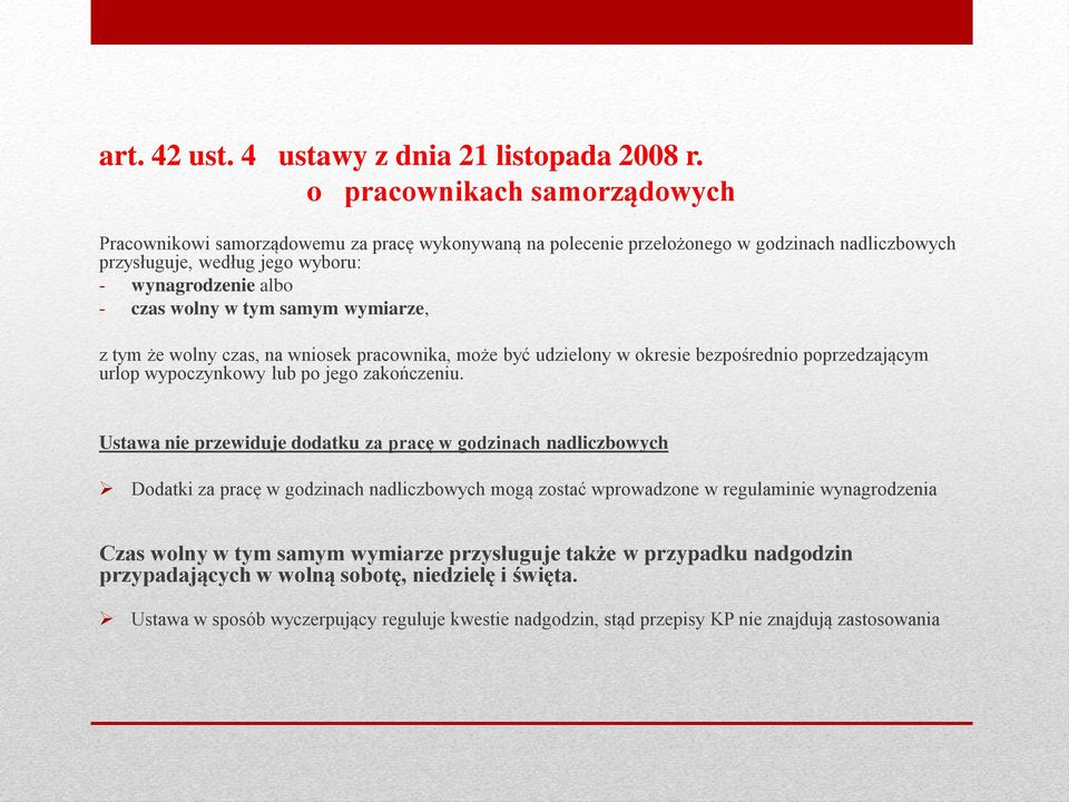 tym samym wymiarze, z tym że wolny czas, na wniosek pracownika, może być udzielony w okresie bezpośrednio poprzedzającym urlop wypoczynkowy lub po jego zakończeniu.