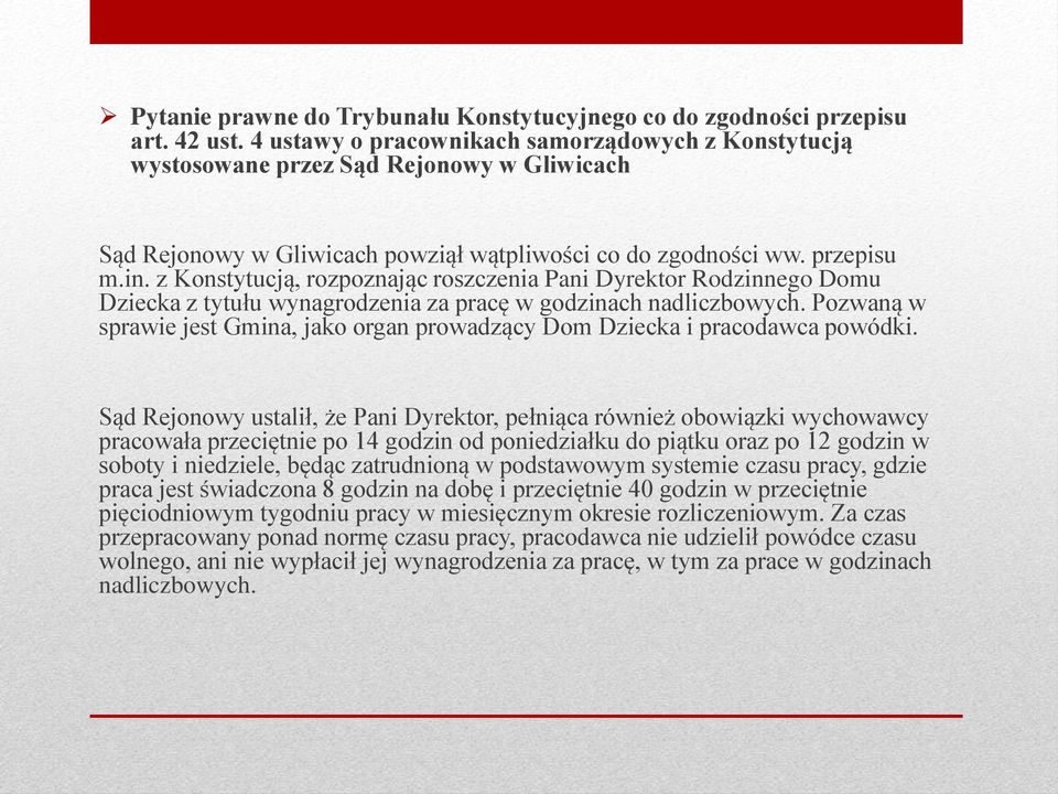 z Konstytucją, rozpoznając roszczenia Pani Dyrektor Rodzinnego Domu Dziecka z tytułu wynagrodzenia za pracę w godzinach nadliczbowych.