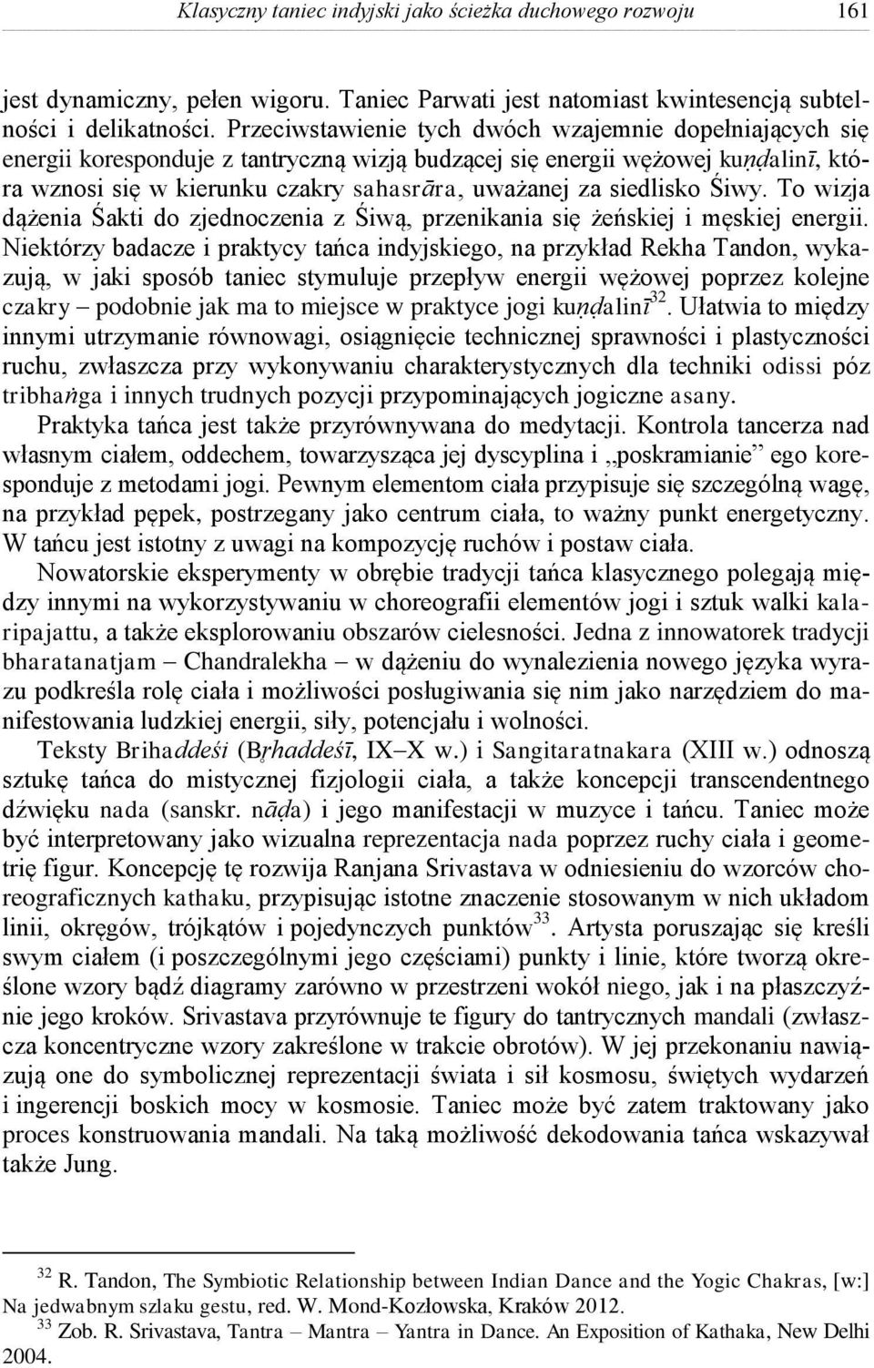 siedlisko Śiwy. To wizja dążenia Śakti do zjednoczenia z Śiwą, przenikania się żeńskiej i męskiej energii.