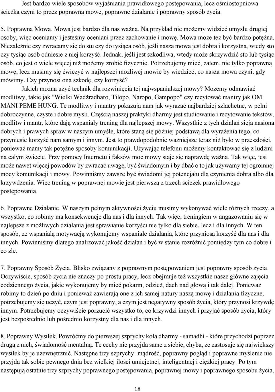 Niezależnie czy zwracamy się do stu czy do tysiąca osób, jeśli nasza mowa jest dobra i korzystna, wtedy sto czy tysiąc osób odniesie z niej korzyść.