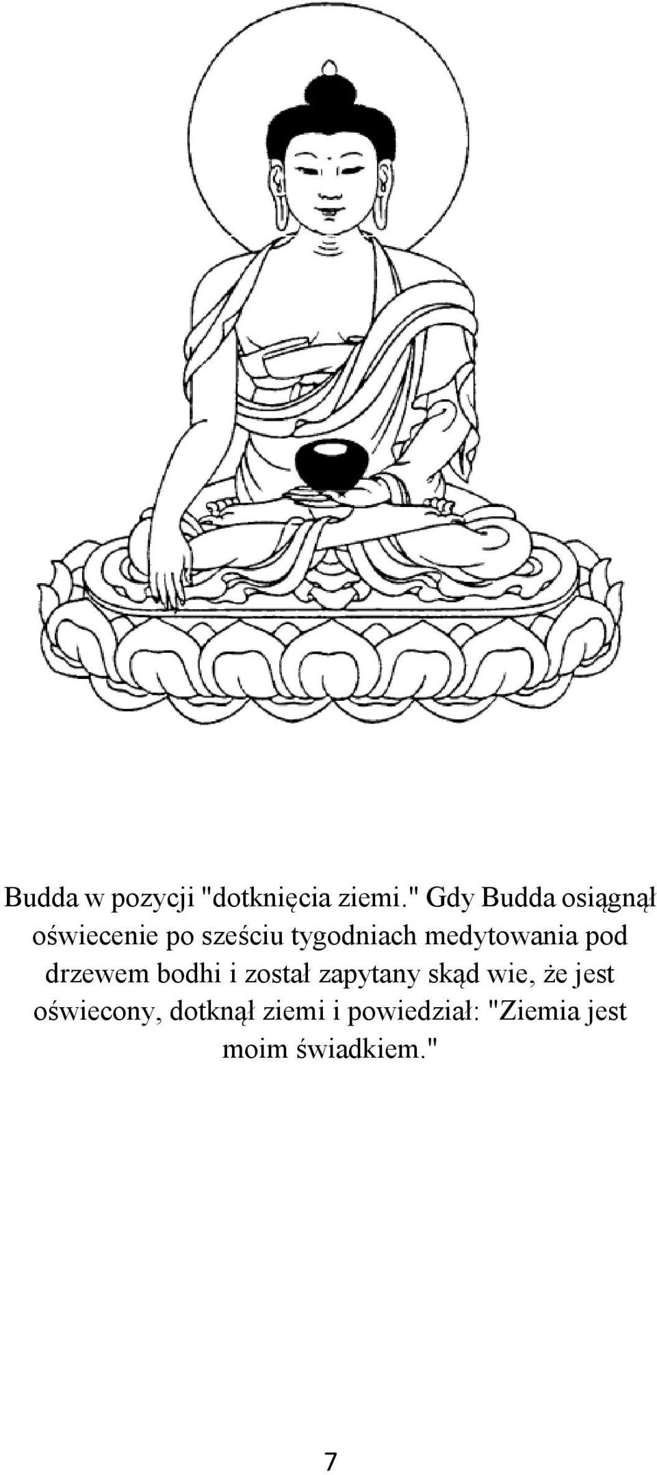medytowania pod drzewem bodhi i został zapytany skąd