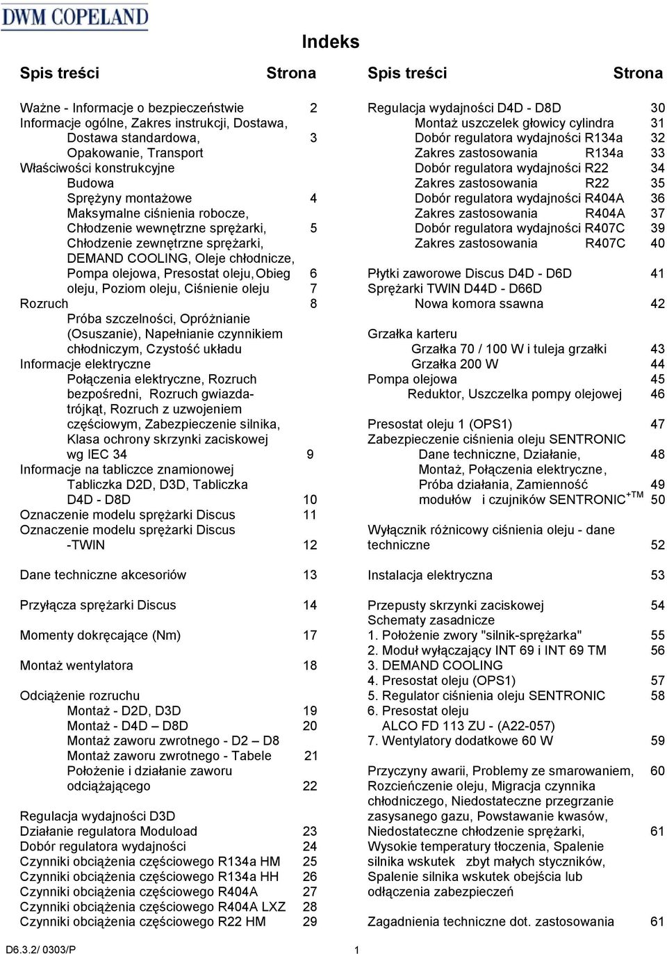 oleju, Ciśnienie oleju 7 Rozruch 8 Próba szczelności, Opróżnianie (Osuszanie), Napełnianie czynnikiem chłodniczym, Czystość układu Informacje elektryczne Połączenia elektryczne, Rozruch bezpośredni,