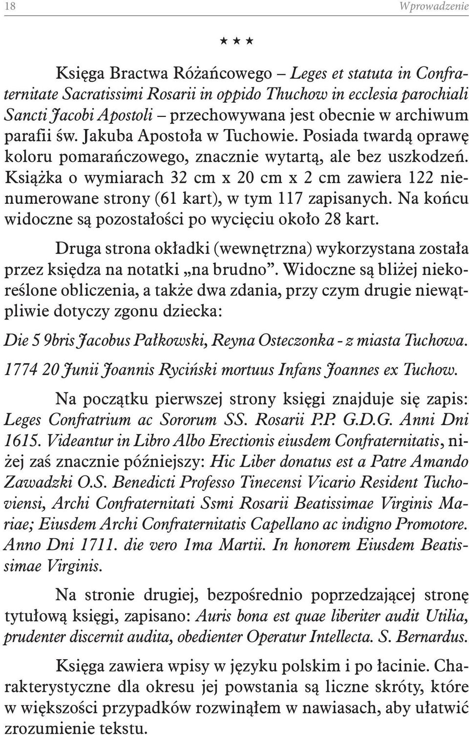 Książka o wymiarach 32 cm x 20 cm x 2 cm zawiera 122 nienumerowane strony (61 kart), w tym 117 zapisanych. Na końcu widoczne są pozostałości po wycięciu około 28 kart.